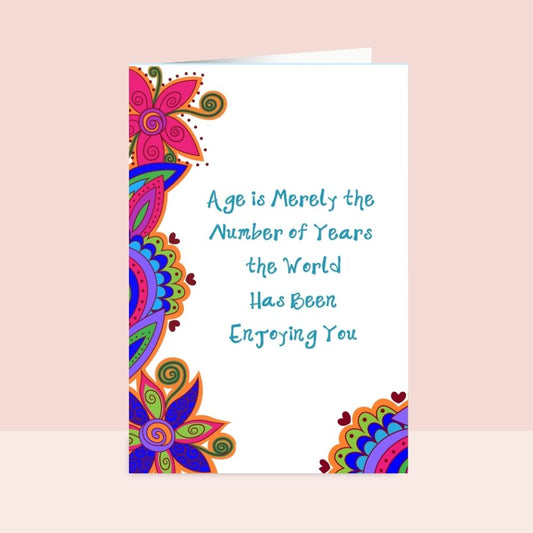 Colorful Birthday Card – "Age Is Merely the Years the World Has Been Enjoying You"